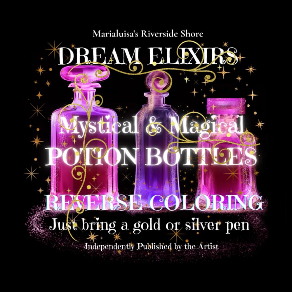 Mystical & Magical Potion Bottles Dream Elixirs: Bold & Easy in Reverse Coloring (Apothecary of Dreams)