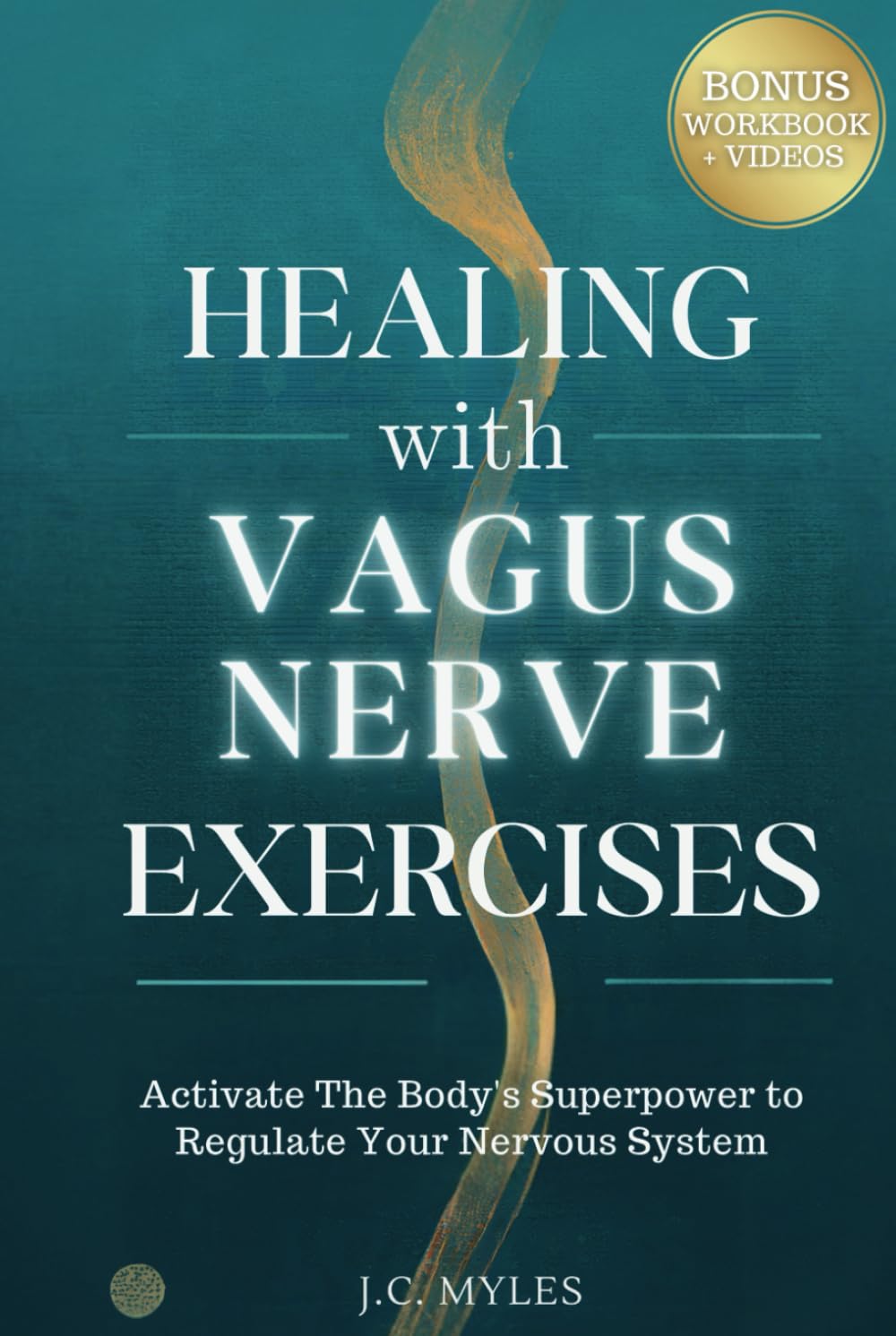 Healing With Vagus Nerve Exercises: Activate The Body’s Superpower to Regulate Your Nervous System - Daily Routines to Manage Anxiety, Pain, Insomnia, Fatigue, Gut Health and Inflammation