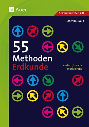 55 Methoden Erdkunde: einfach, kreativ, motivierend (5. bis 13. Klasse)