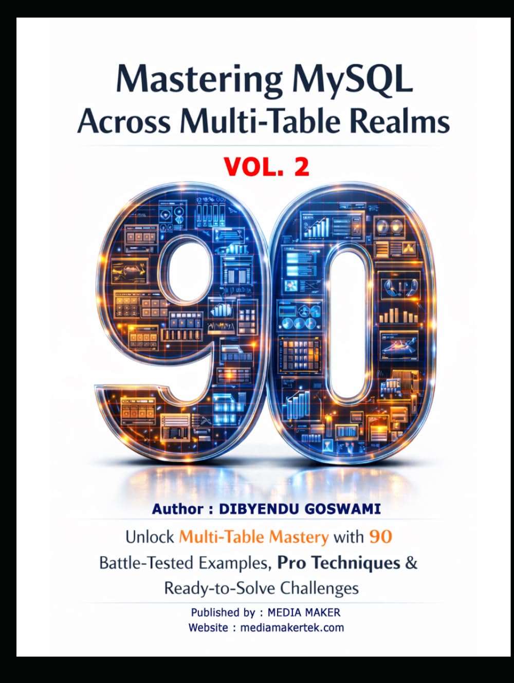 Mastering MySQL Across Multi Table Realms: Unlock Multi-Table Mastery with 90 Battle-Tested Examples Pro Techniques & Ready-to-Solve Challenges