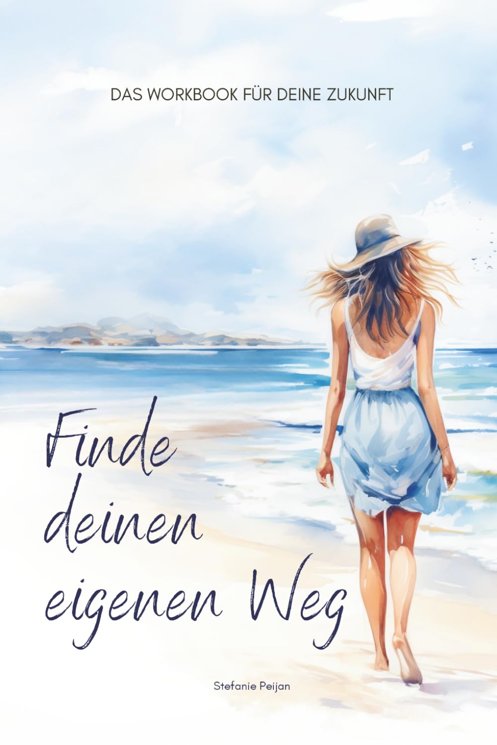 Finde deinen eigenen Weg - Das Workbook für deine Zukunft