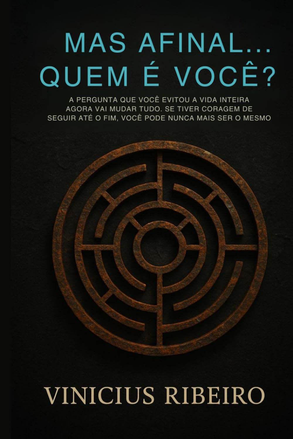 Mas afinal quem é você….?: A pergunta que você evitou a vida inteira, e que agora vai mudar tudo. Se tiver coragem de seguir até o fim, você pode nunca mais ser o mesmo.