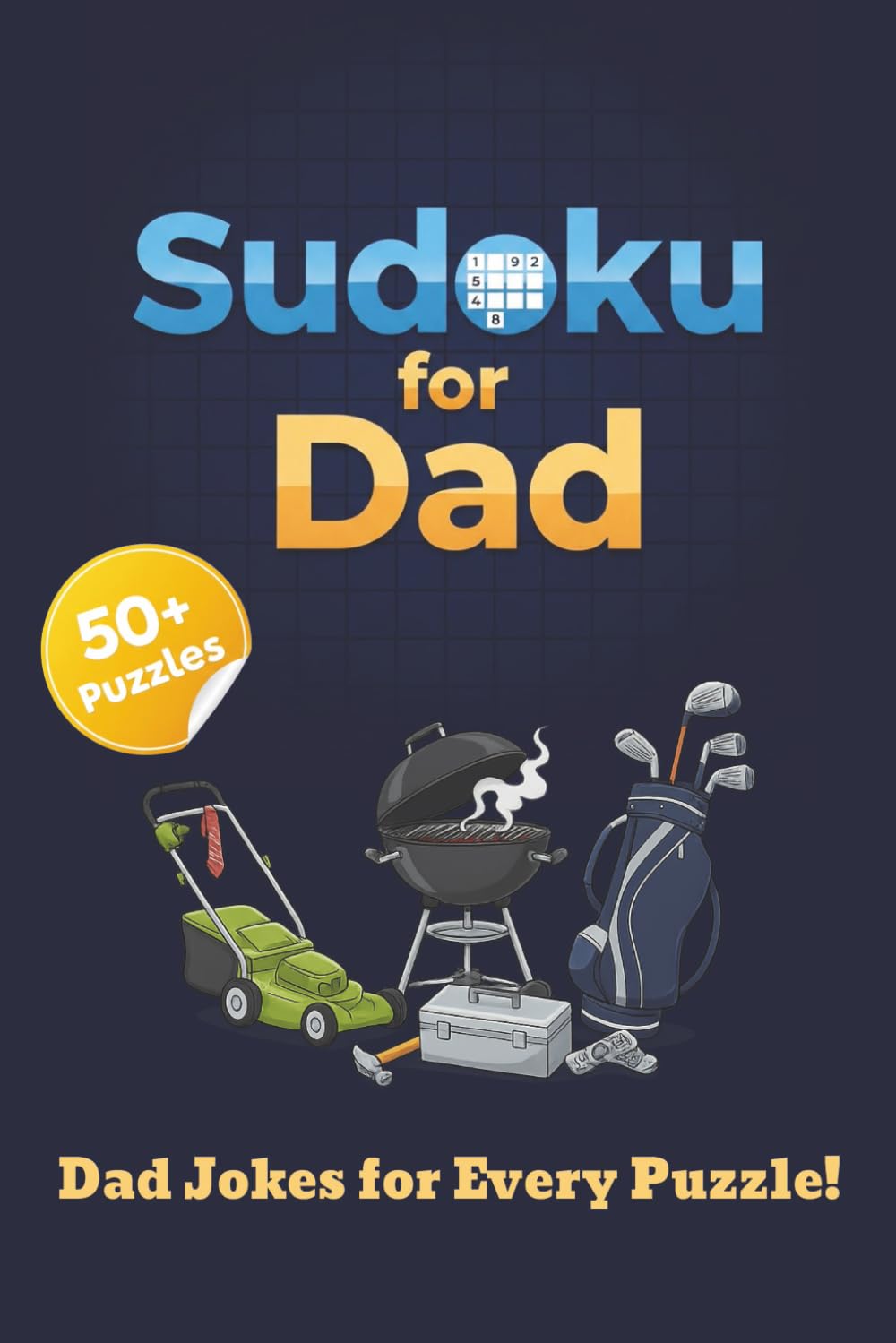 Sudoku For Dad: Sudoku Puzzles for Dad | Dad Jokes For Every Puzzle | 6x9 inches | 50+ Puzzles | Solutions Included