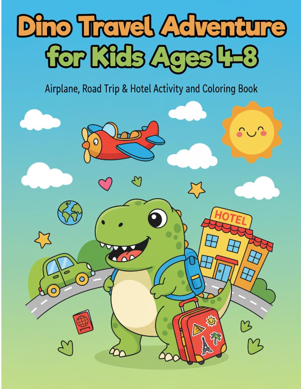 Dino Travel Adventure for Kids Ages 4–8: Airplane, Road Trip & Hotel Activity and Coloring Book to Keep Little Travelers Busy