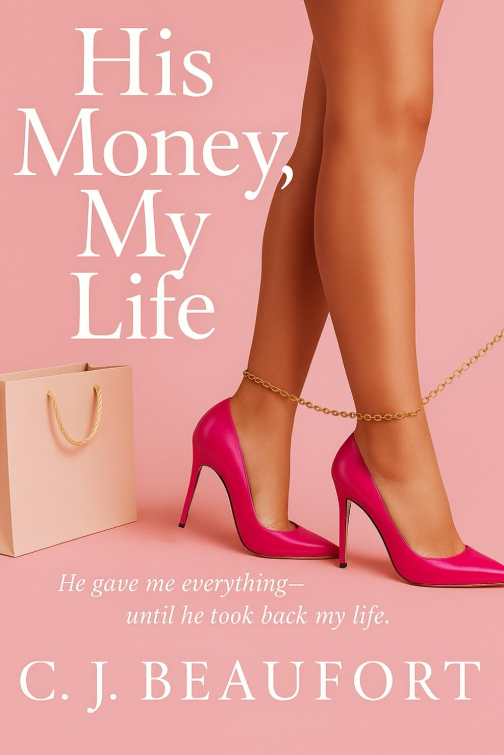 His Money, My Life: A Memoir of Luxury, Control, and Losing Myself
