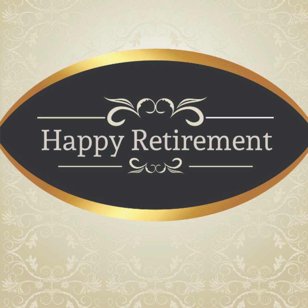 Happy Retirement Guest Book: Guestbook For Retirement, Message Book, Memory Book, Keepsake, Retirment Book To Sign