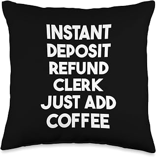 Instant Deposit Refund Clerk Just Add Coffee Throw Pillow