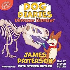 Dog Diaries: Dinosaur Disaster Audiobook By James Patterson, Richard Watson, Steven Butler cover art