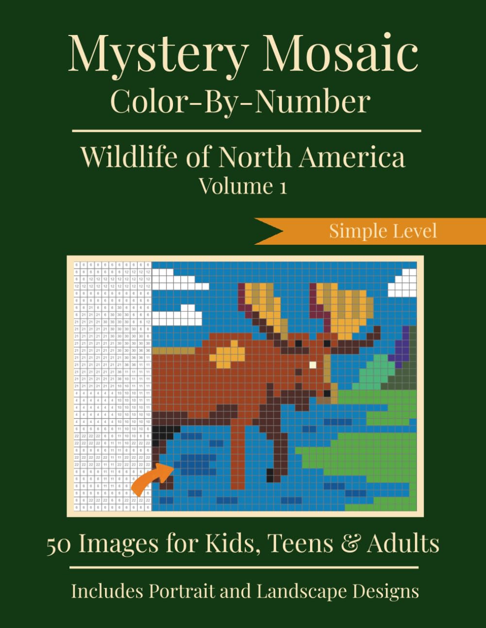 Mystery Mosaic Color-by-Number: Wildlife of North America Volume 1 - Simple Level: 50 Images For Kids, Teens and Adults