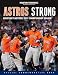 Astros Strong: Houston's Historic 2017 Championship Season
