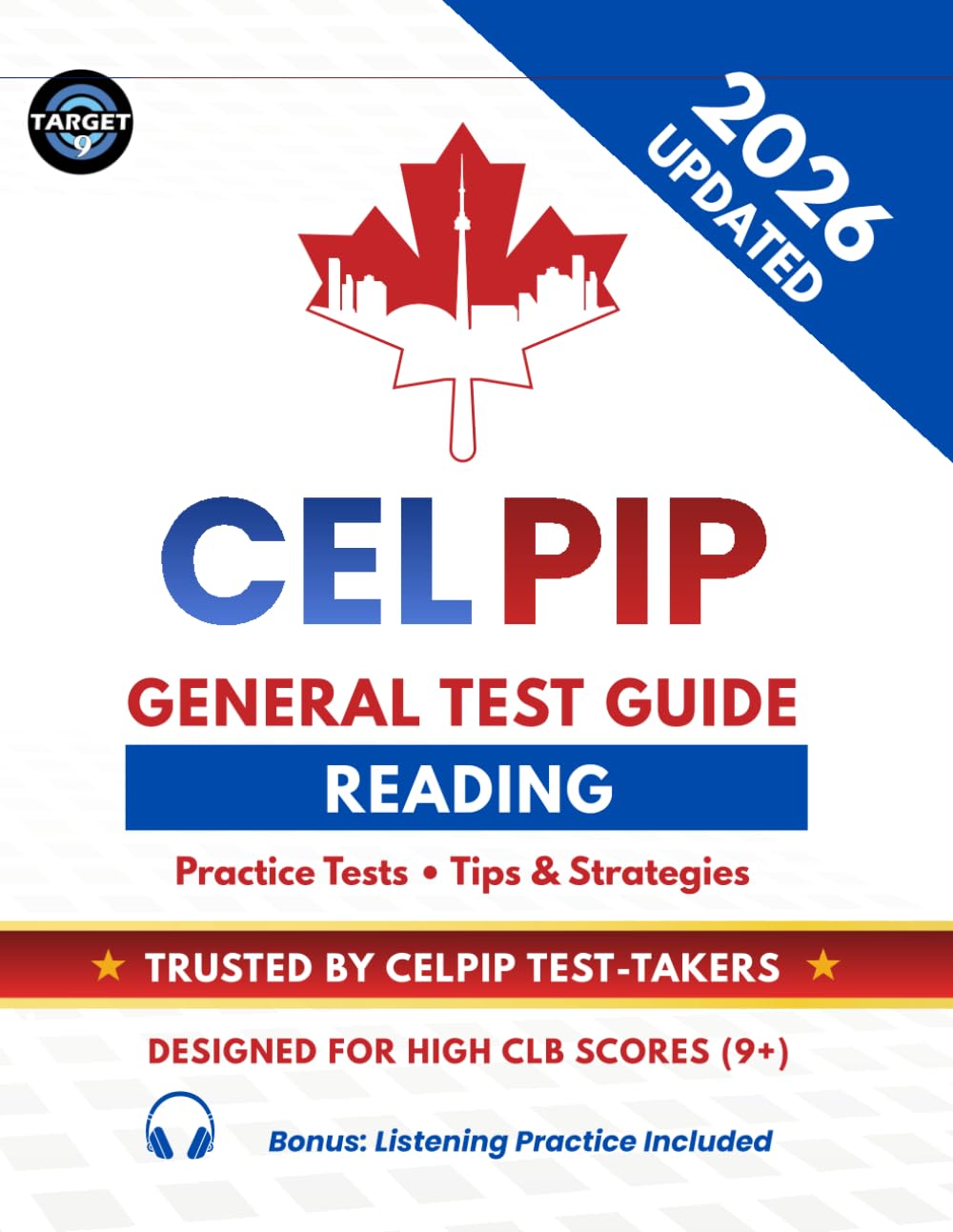 CELPIP General Test Reading Guide: 2 Practice Tests, Solved Exam with Explanations, 200 Vocabulary Words, Tips & Tricks for CLB 9+ (Includes Listening ... Tests) (CELPIP Complete Preparation Series)
