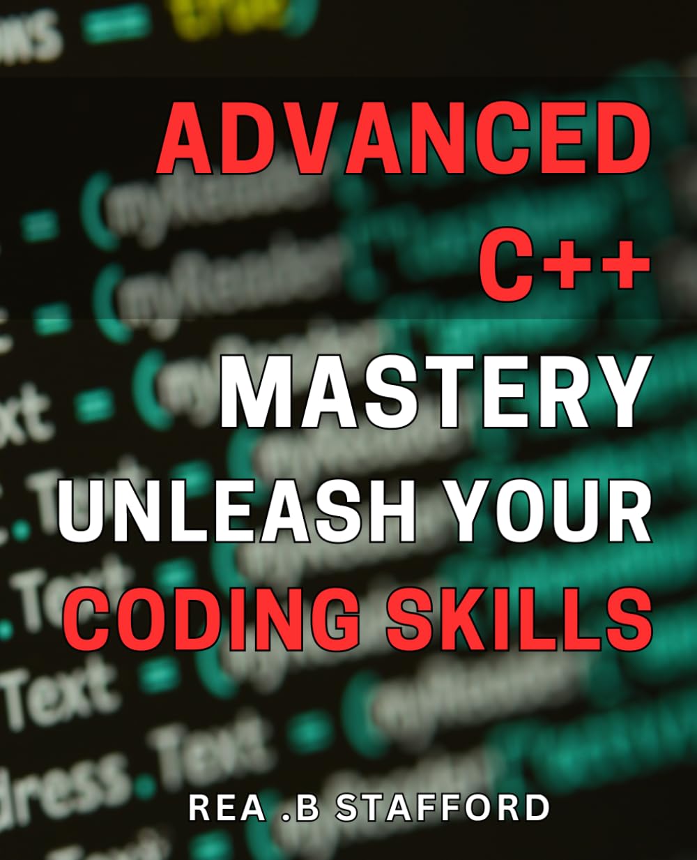 Advanced C++ Mastery: Unleash Your Coding Skills!: Unlock the Secrets of C++ Programming with Advanced Techniques for Ultimate Mastery