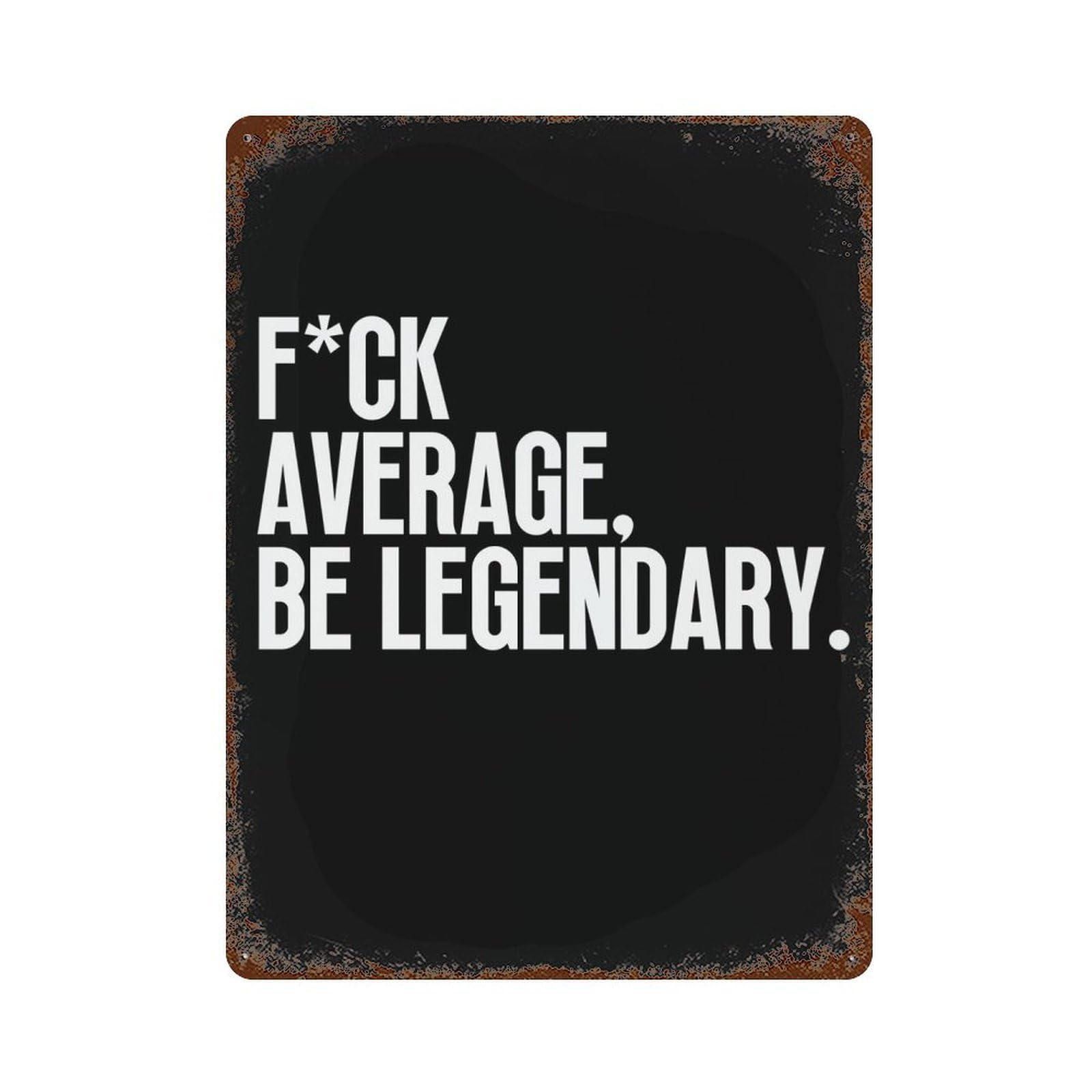 xiaoxiaoshen Average Be Legendary Motivational Wall Decor Art Metal Tin Poster Modern Home Decor Art Home Bar Shop Decorations Vintage Sign 40x30cm