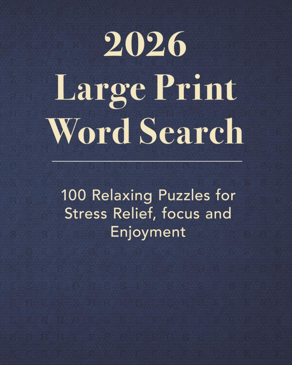 2026 Large Print Word Search: 100 Relaxing Puzzles for Stress Relief, focus and Enjoyment