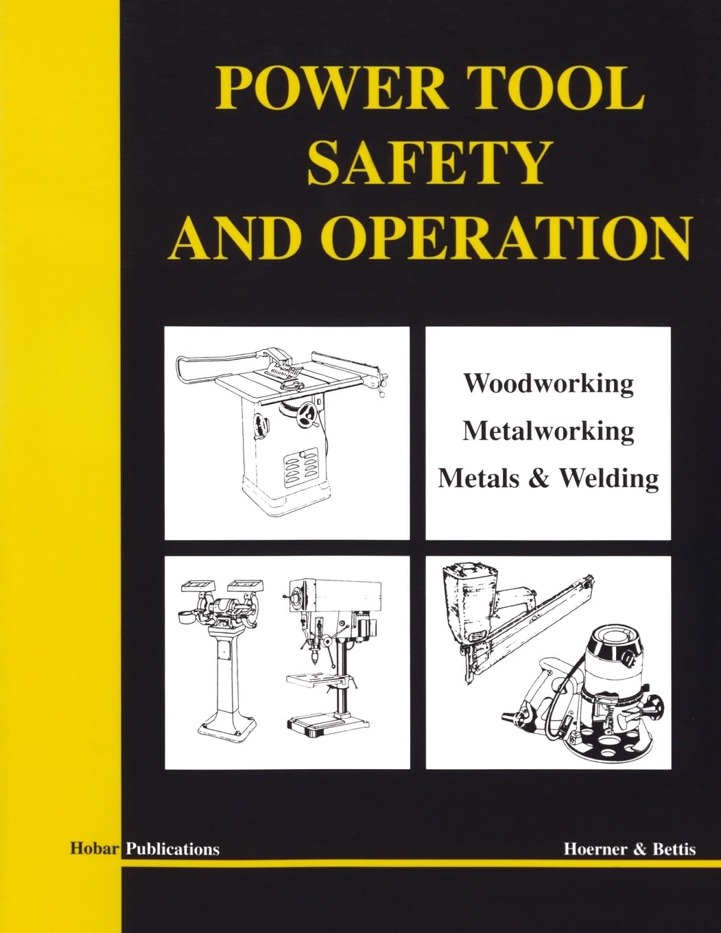 Power Tool Safety and Operation :Woodworking, Metalworking, Metalsand Welding