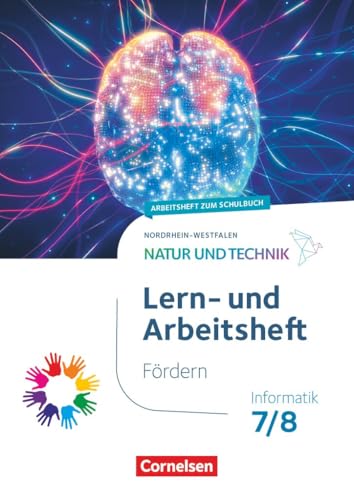 Natur und Technik - Informatik - Nordrhein-Westfalen ab 2025 - 7./8. Schuljahr: Lern- und Arbeitsheft Fördern