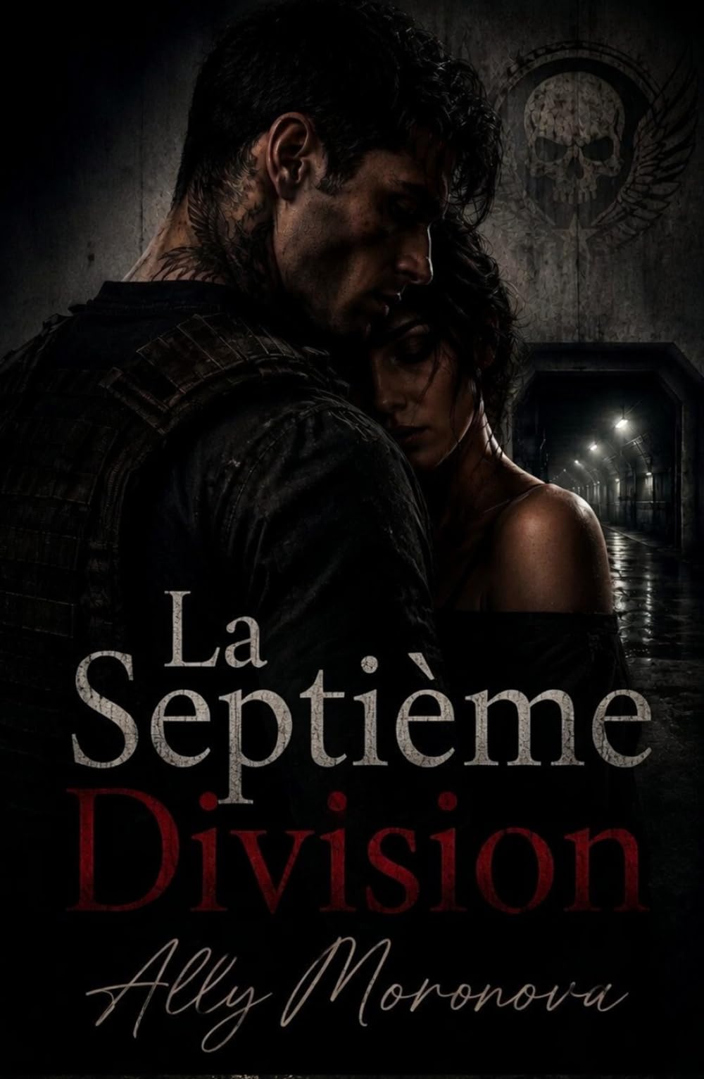 La Septième Division: Dark romance militaire, conspiration et secrets enfouis (Dark Romance : Hommes Dominants, Obsession Dangereuse et Érotisme Psychologique Intense)