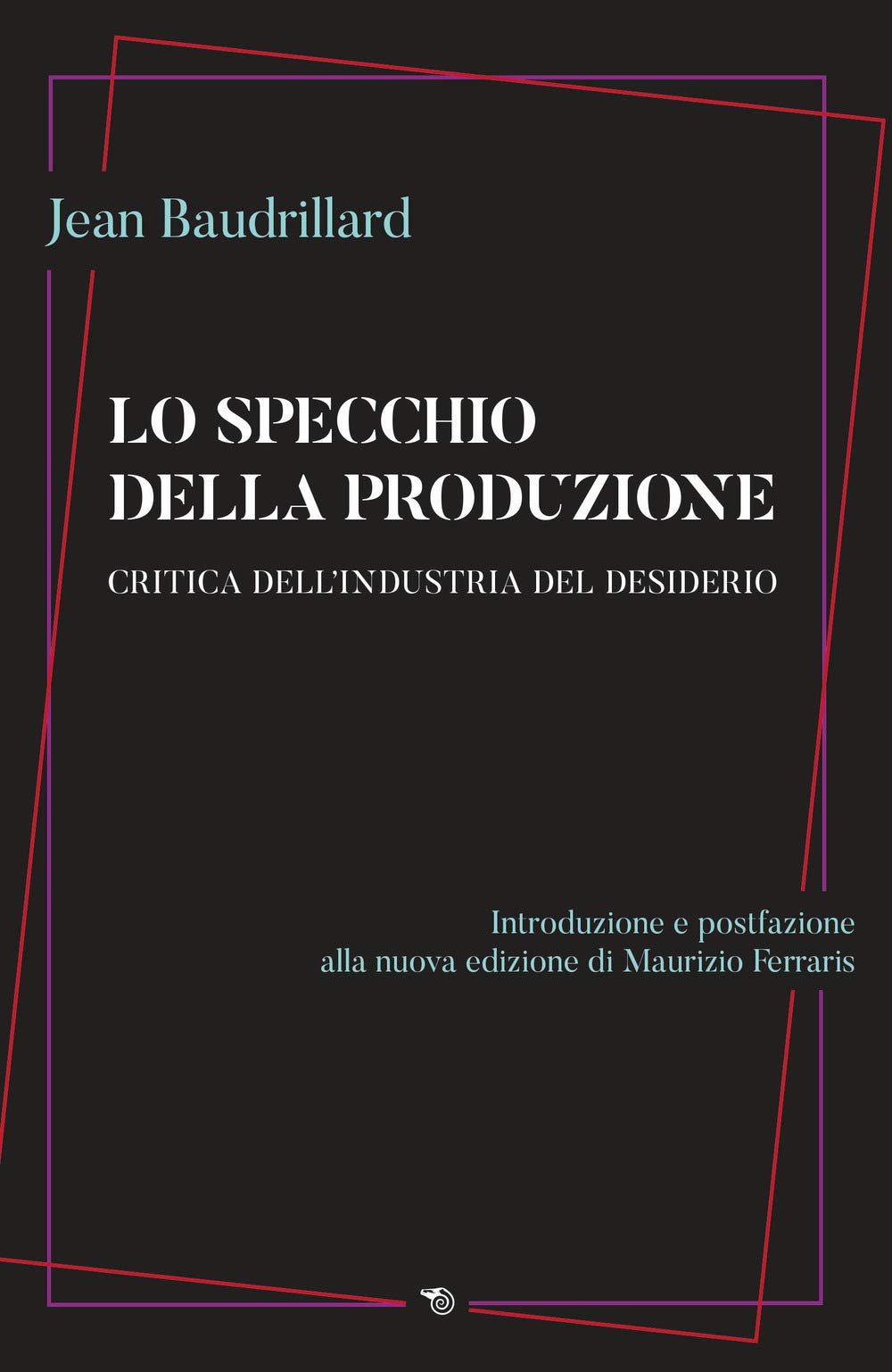 Lo Specchio Della Produzione. Critica Dell'industria Del Desiderio - 4