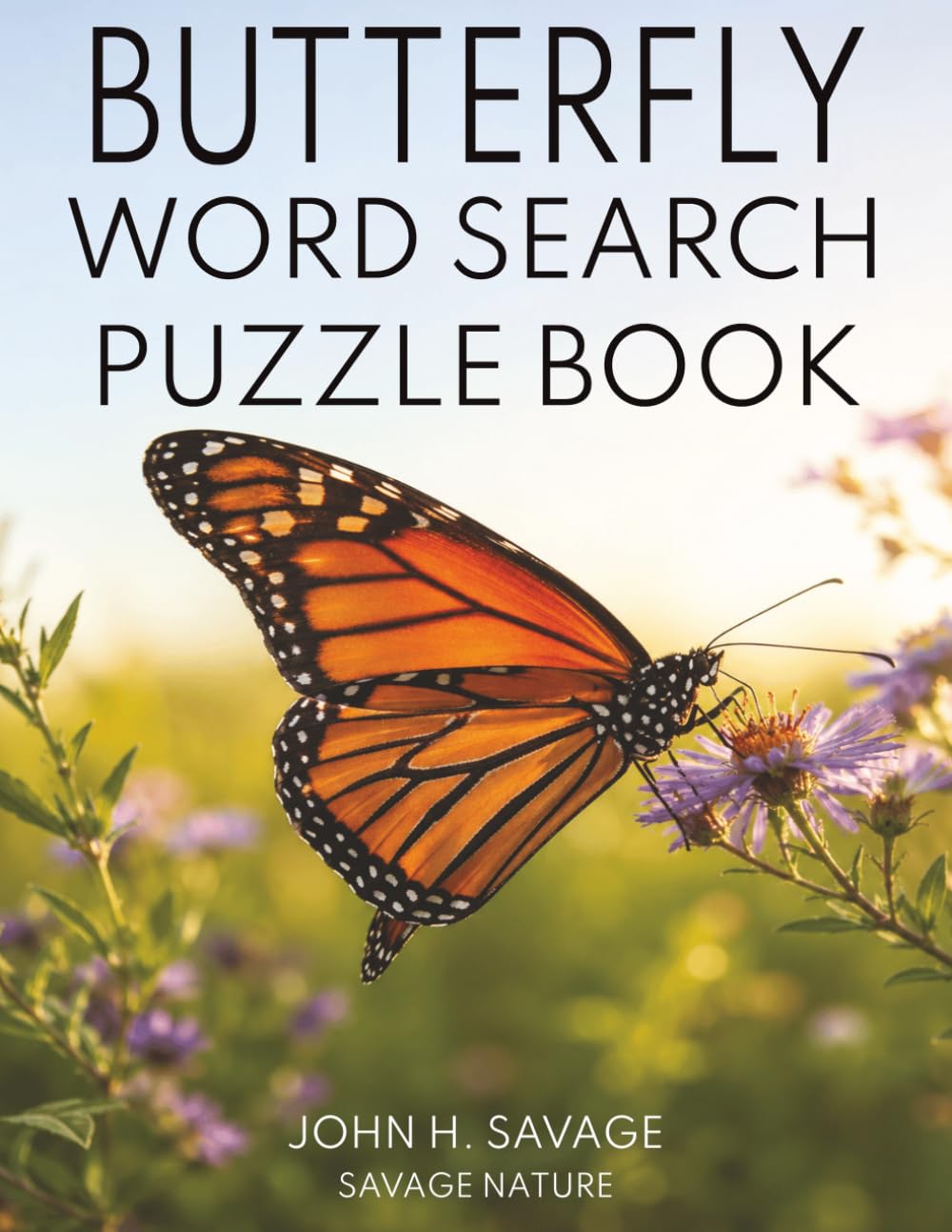 BUTTERFLY WORD SEARCH PUZZLE BOOK: 40 WILDLIFE PUZZLES ABOUT BUTTERFLIES, CATERPILLARS, HABITATS, MIGRATION, AND NATURE DISCOVERY (Savage Anatomy)