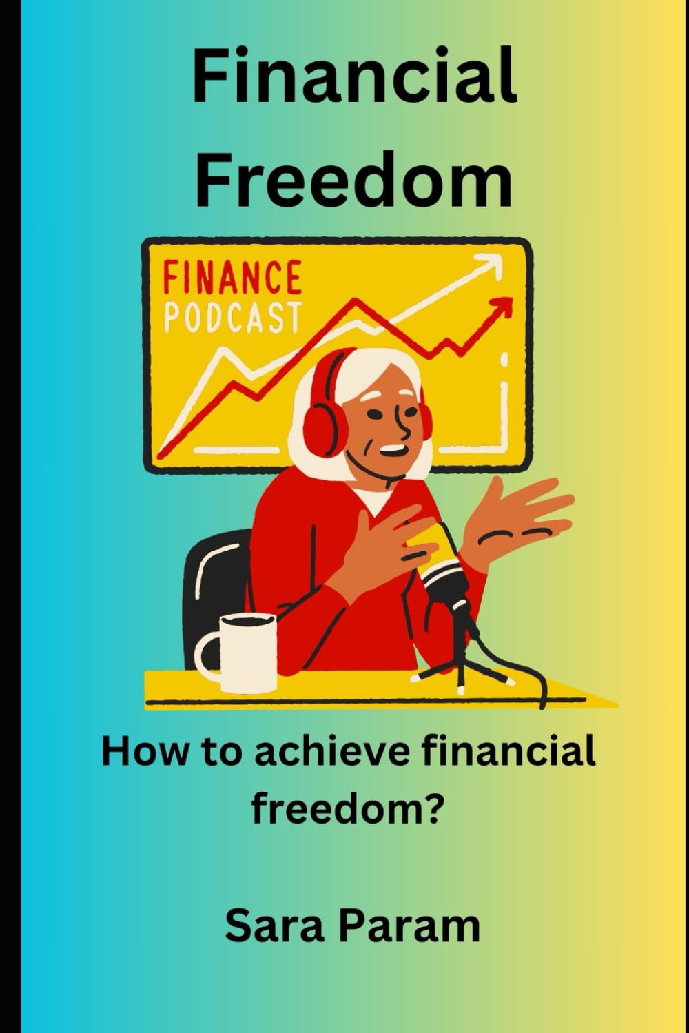 Financial Freedom: How to Acieve Financial Freedom?
