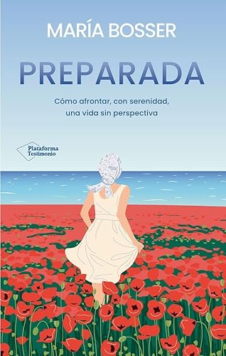 Preparada: Cómo afrontar, con serenidad, una vida sin perspectiva (TESTIMONIO)