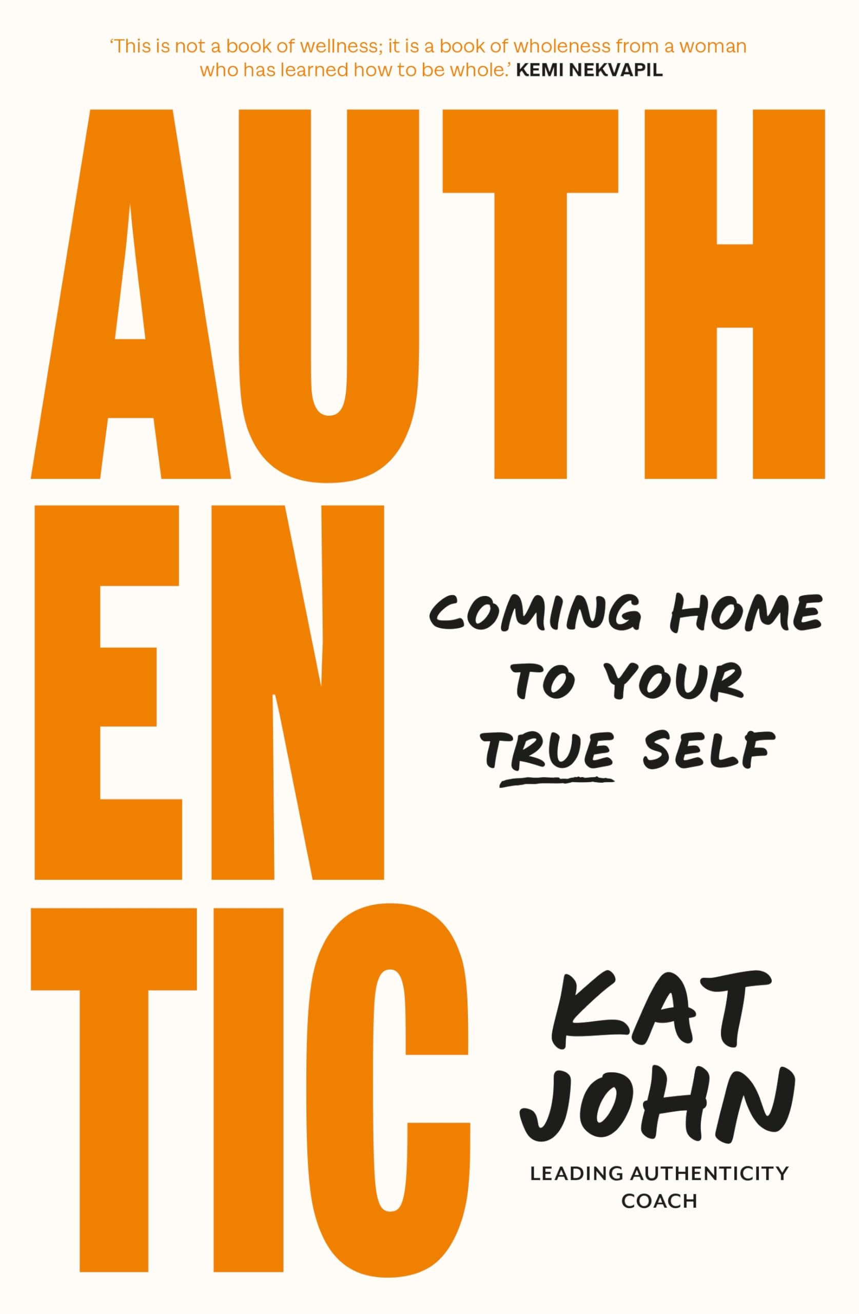 Authentic Coming home to your true self by Kat John (Paperback Book)