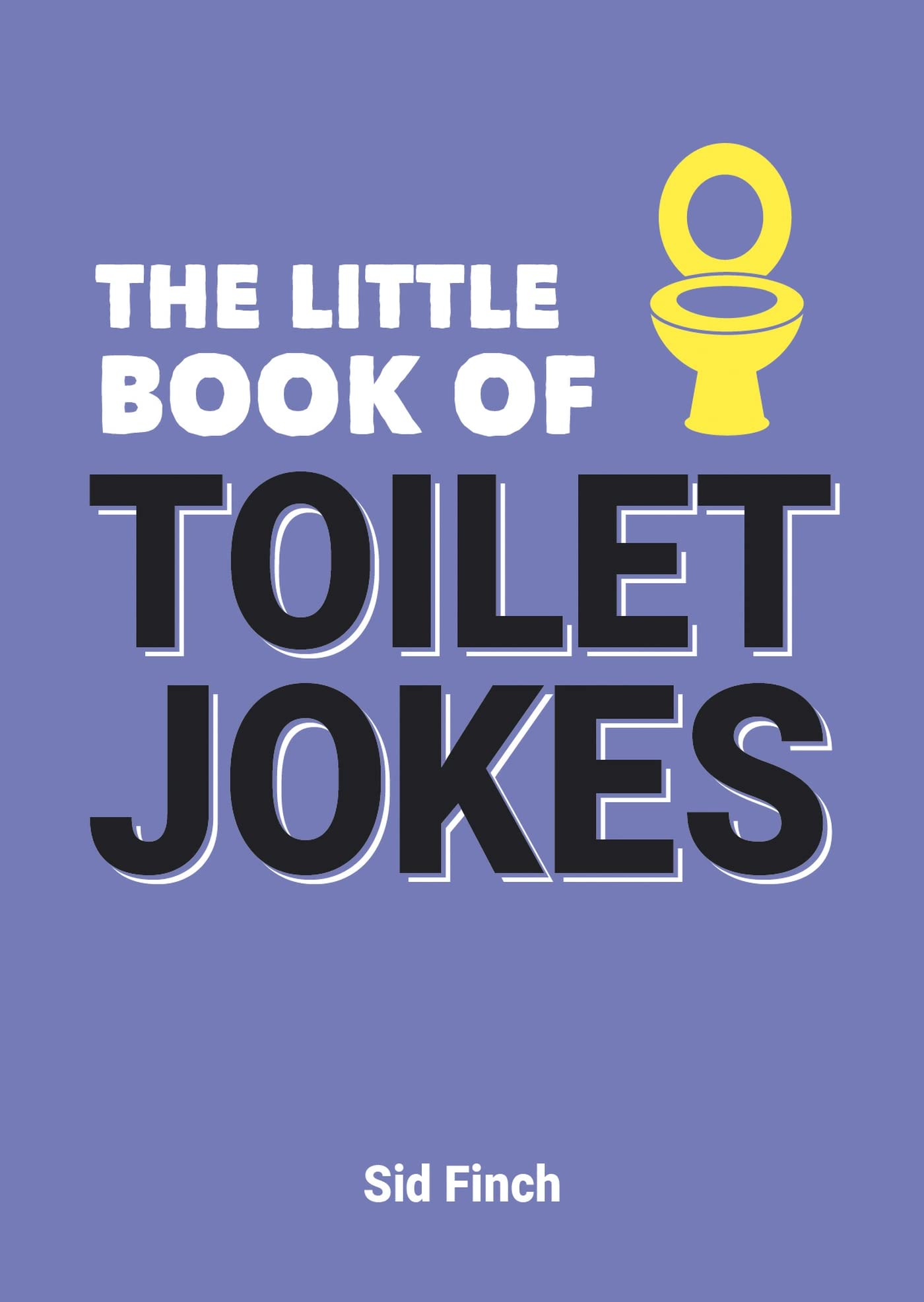 The Little Book of Toilet Jokes: The Ultimate Collection of Crap