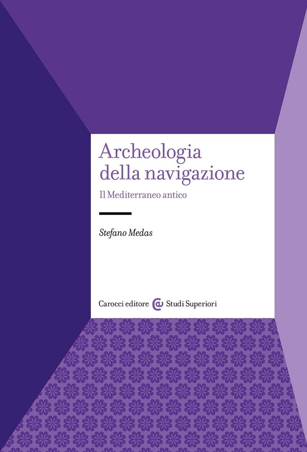 Archeologia Della Navigazione. Il Mediterraneo Antico - 4