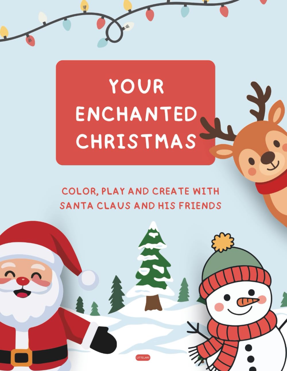 YOUR ENCHANTED CHRISTMAS: COLOR, PLAY, AND CREATE WITH SANTA CLAUS AND HIS FRIENDS