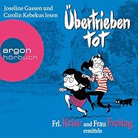Übertrieben tot: Frl. Krise und Frau Freitag ermitteln Hörbuch