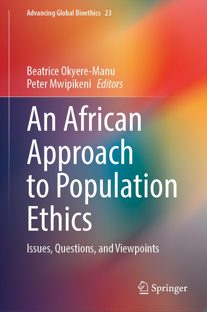 An African Approach to Population Ethics: Issues, Questions, and Viewpoints (Advancing Global Bioethics, 23)