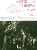 Medicina chinesa viva. a arte e singularidade
