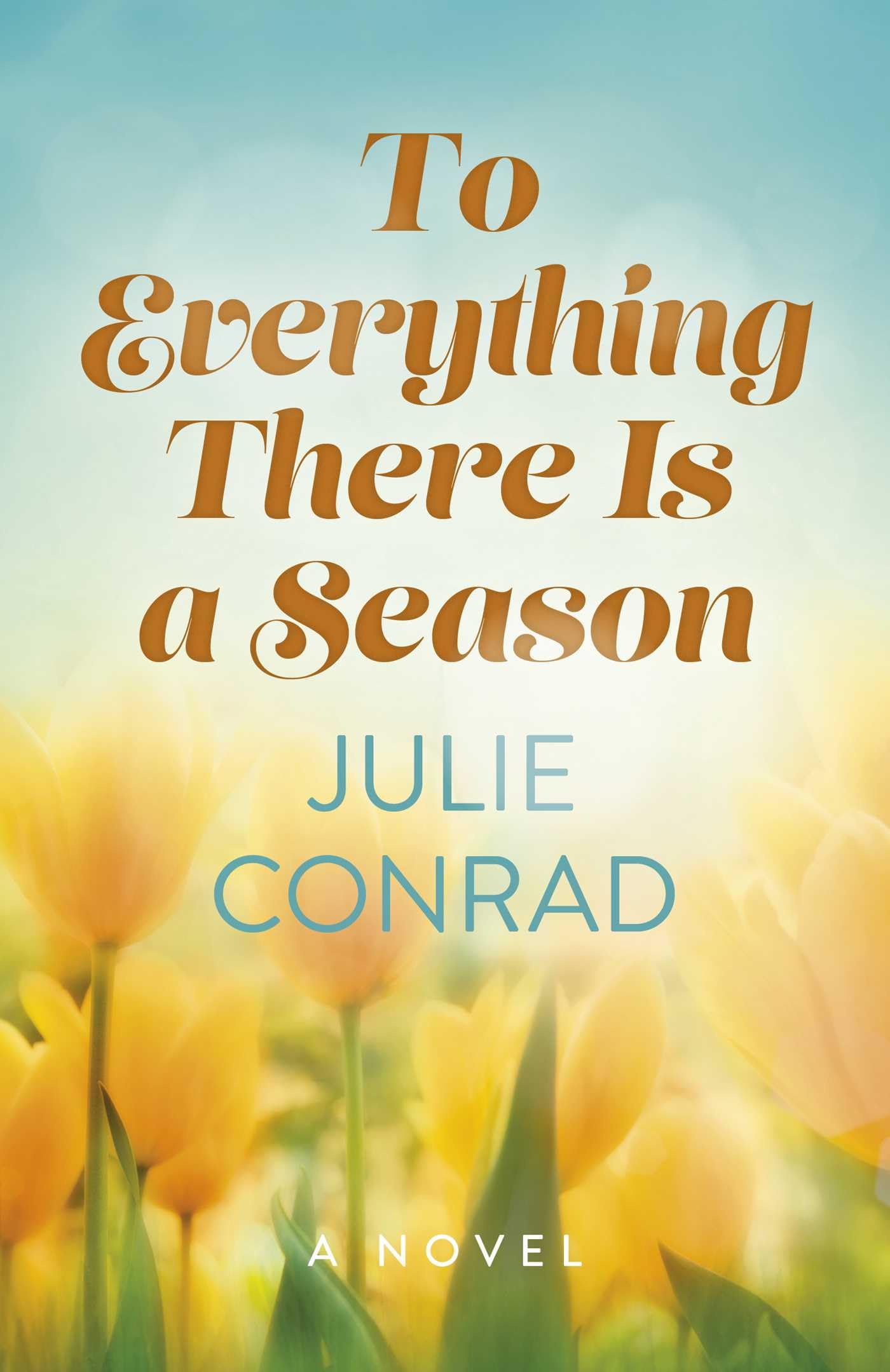 To Everything There Is a Season A Novel by Julie Conrad (Paperback Book)