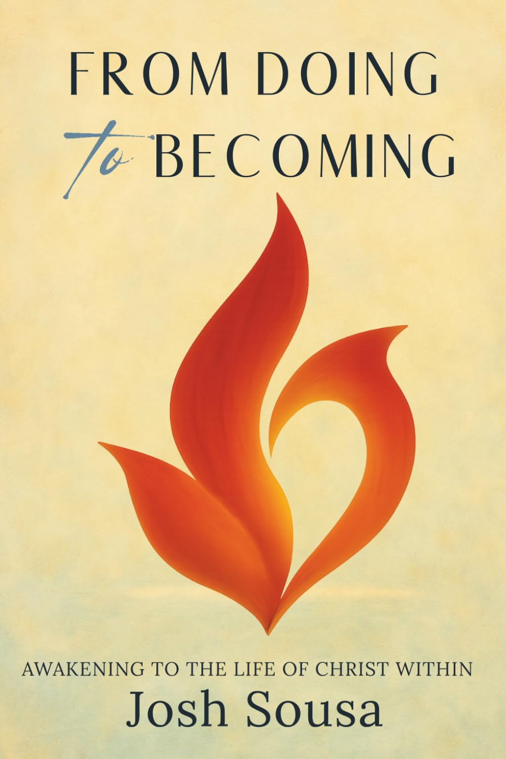 From Doing to Becoming: Awakening to the Life of Christ Within