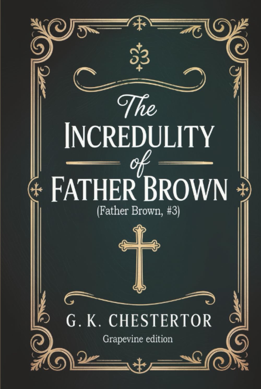 The Incredulity of Father Brown (Father Brown, #3) (Grapevine edition)