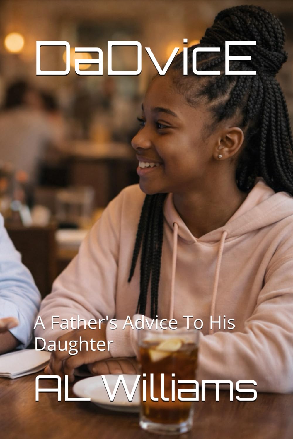 DaDvicE: A Father's Advice To His Daughter