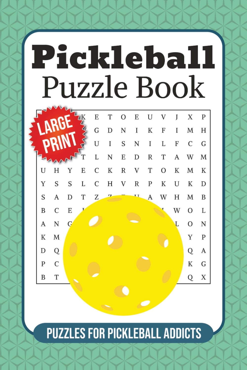 The Ultimate Pickleball Puzzle Book: Tons of Pickleball Themed Word Searches, Crosswords & Sudoku to Train Your Brain