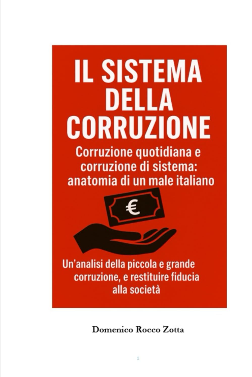 Il sistema della corruzione: Corruzione quotidiana e corruzione di sistema: anatomia di un male italiano