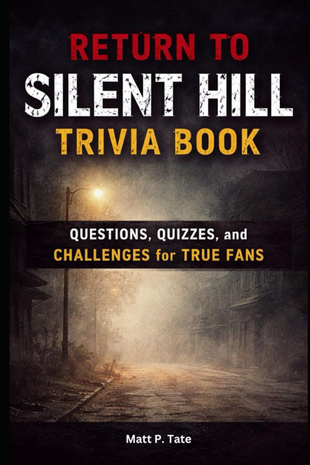 Return to Silent Hill Trivia Book: Questions, Quizzes, and Challenges for True Fans