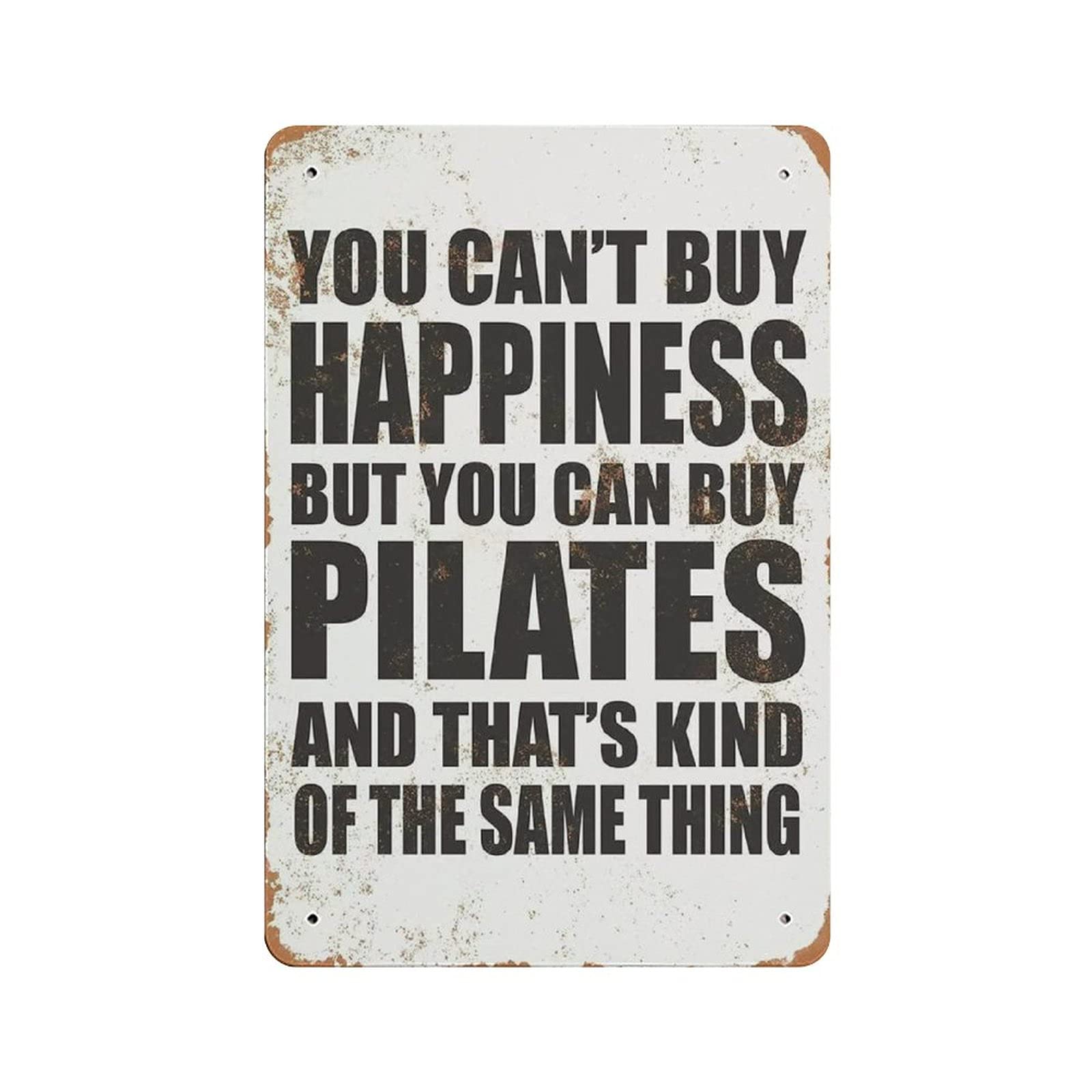 Metal Tin Sign You Can't Buy Happiness BUT You CAN Buy Pilates Vintage Tin Poster Metal Sign Wall Decoration Country Kitchen Home Garage Decor 12"x8"