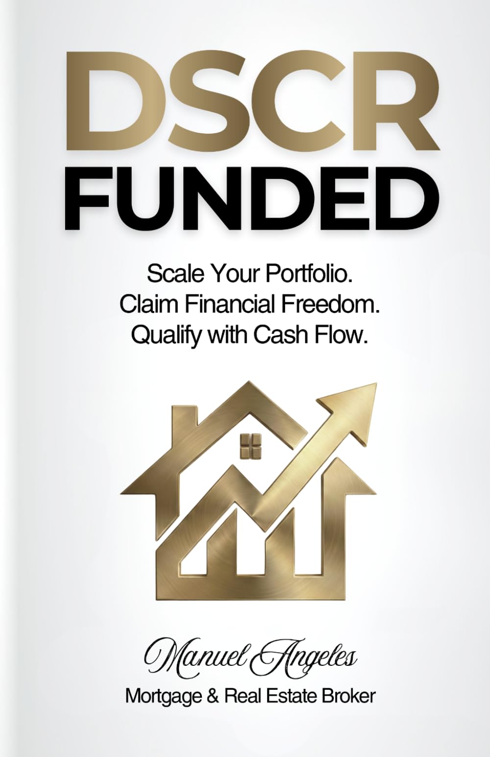 DSCR Funded: Scale Your Portfolio. Claim Financial Freedom. Qualify with Cash Flow.