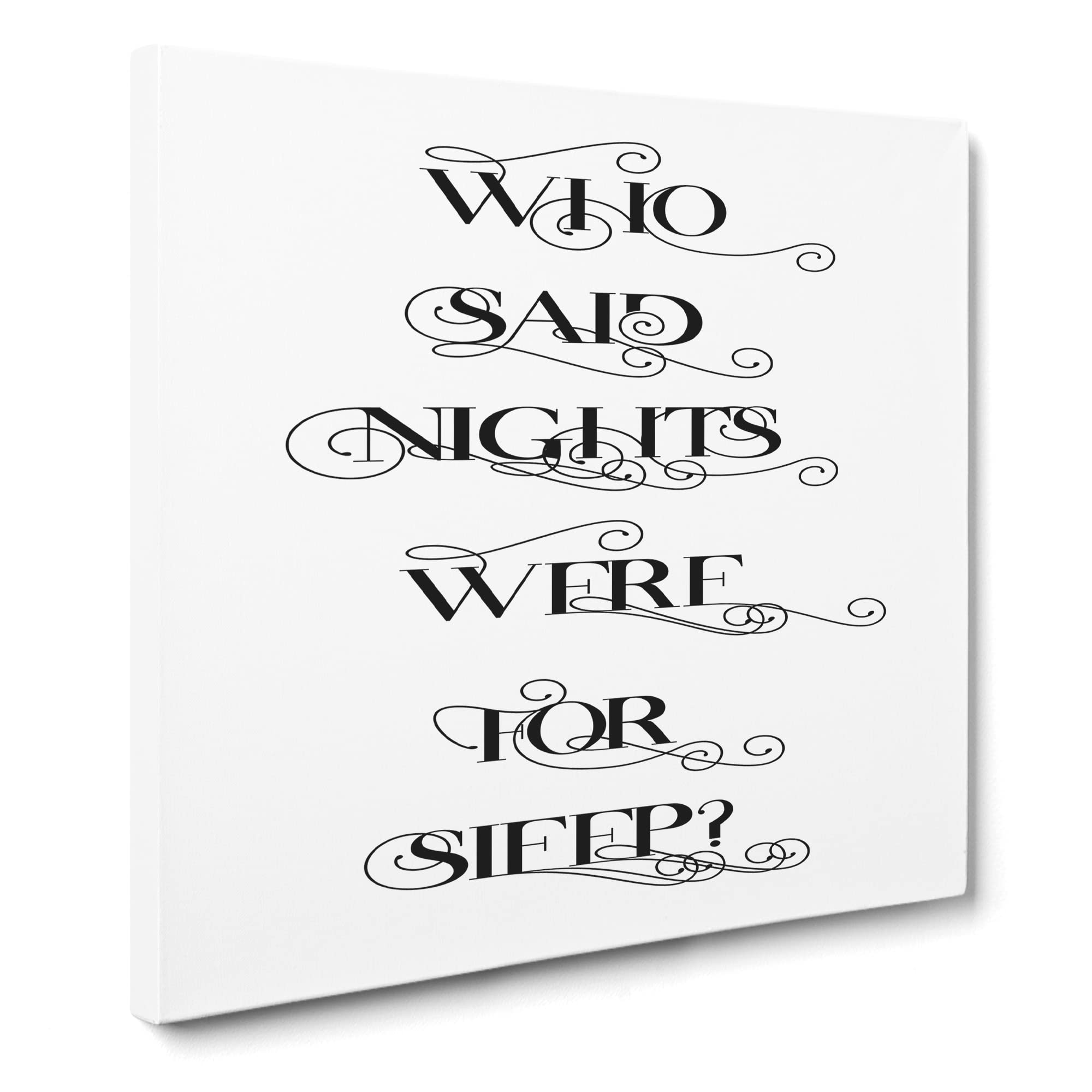 Who Said Nights Were for Sleep Modern Typography Quote Canvas Print, Mixed, 35L x 35W cm