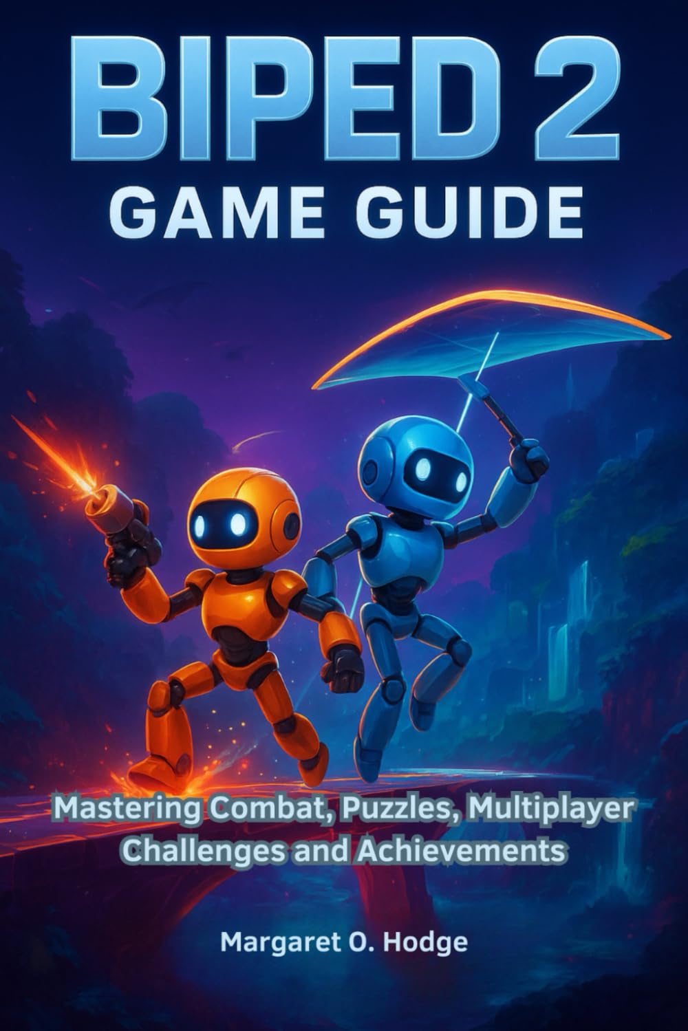 Biped 2 Game Guide: Mastering Combat, Puzzles, Multiplayer Challenges and Achievements