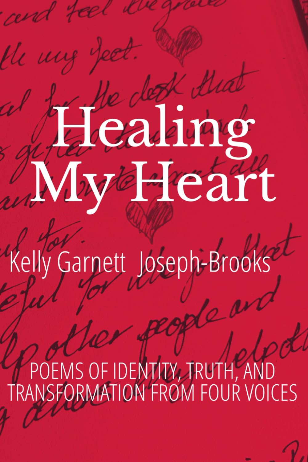 Healing My Heart: Poems of Identity, Truth, and Transformation From Four Voices