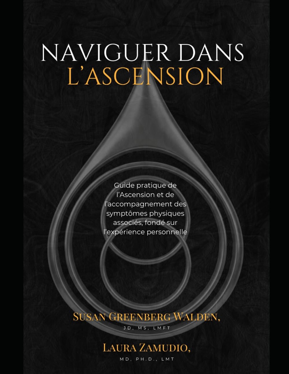 NAVIGUER DANS L'ASCENSION: Guide pratique de l'Ascension et de l'accompagnement des symptômes physiques associés, fondé sur l'expérience personnelle