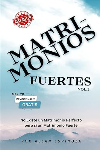 Matrimonios Fuertes vol.1 No Existe un Matrimonio Perfecto pero si un Matrimonio Fuerte (Spanish Edition)