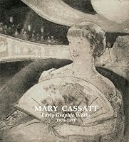 Mary Cassatt: Early Graphic Works 1878-1891 0982010265 Book Cover
