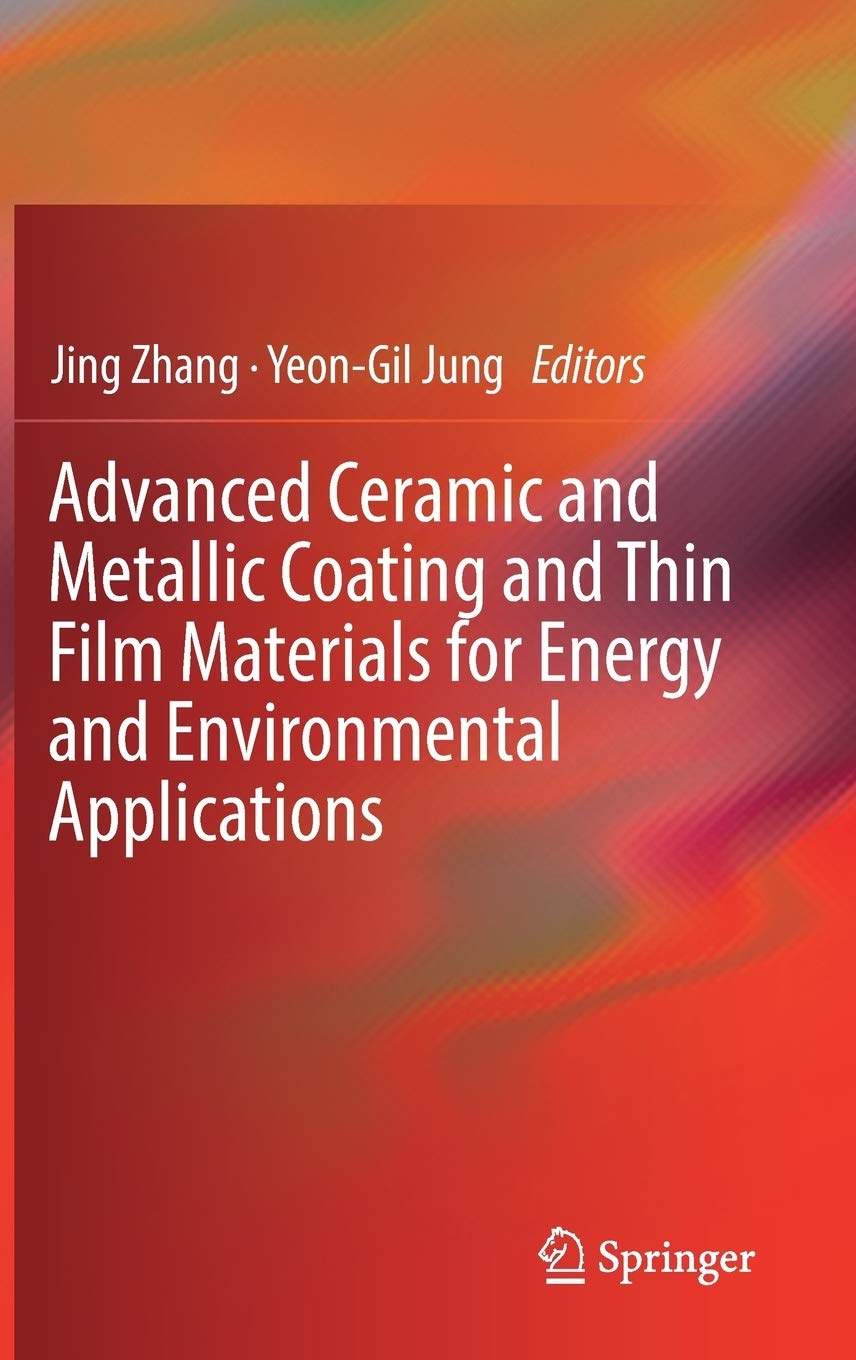 Advanced Ceramic and Metallic Coating and Thin Film Materials for Energy and Environmental Applications