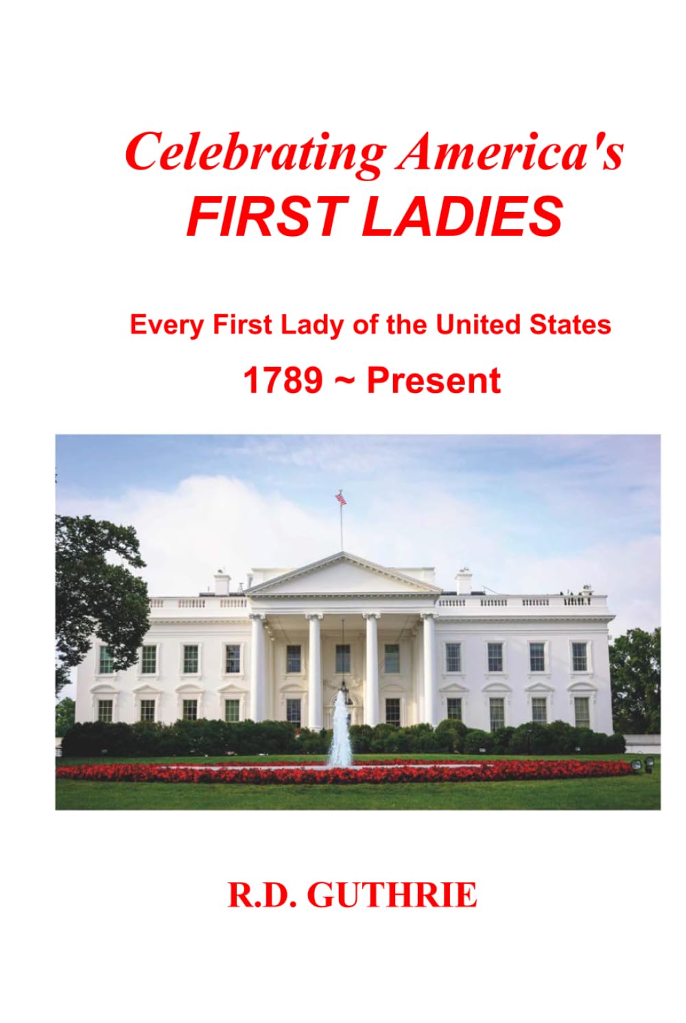 Celebrating America's FIRST LADIES Every First Lady of the United States 1789~Present