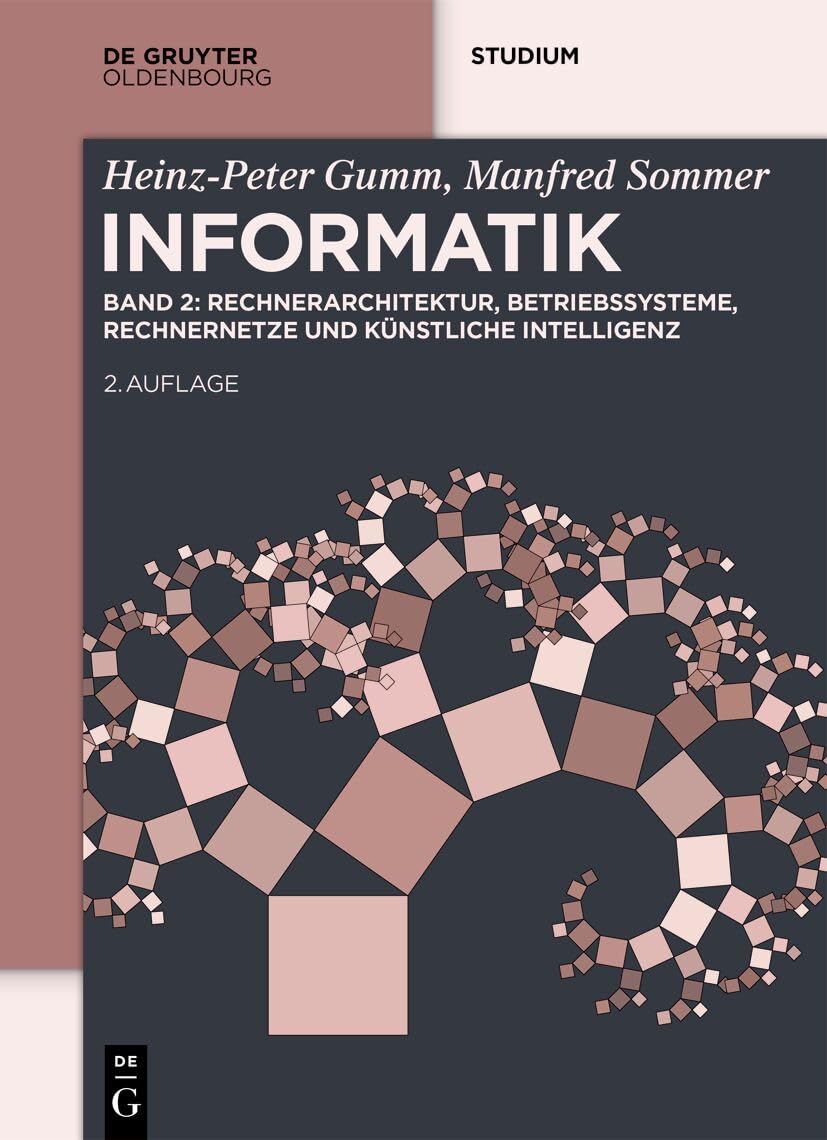 De Gruyter Oldenbourg Informatik: Rechnerarchitektur, Betriebssysteme, Rechnernetze Und Künstliche Intelligenz (De Gruyter Studium, Ii)